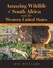 Amazing Wildlife of South Africa and the Western United States: Wildlife I Have Enjoyed Getting to Know and Photograph