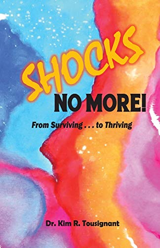 Tousignant, Kim R Shocks No More!, From Surviving...to Thriving