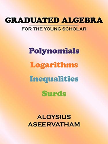 Graduated Algebra: For the Young Scholar