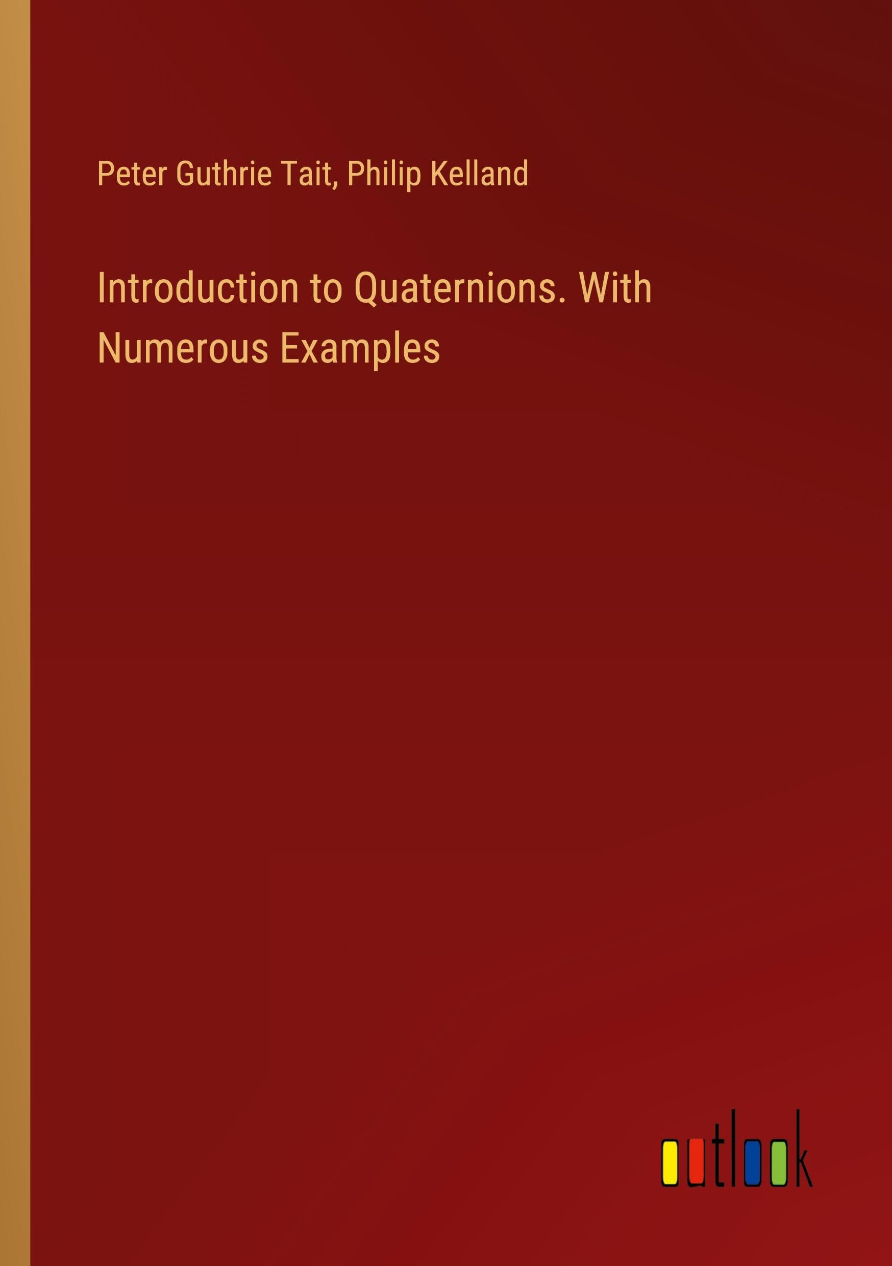 Introduction to Quaternions. With Numerous Examples