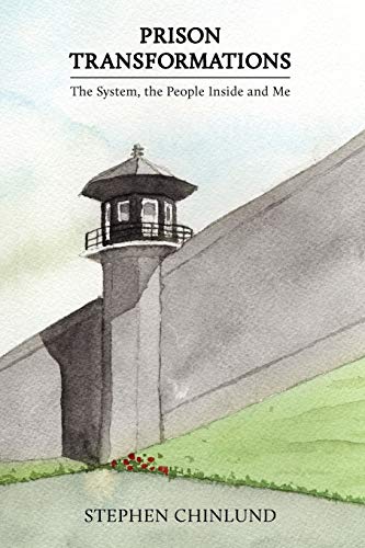 Prison Transformations: THE SYSTEM, THE PRISONERS, AND ME