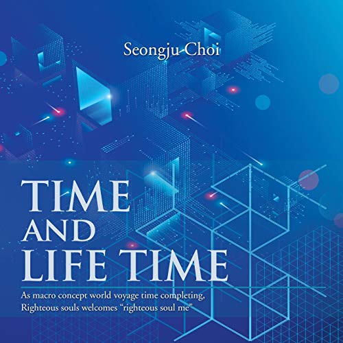 Time and Life Time: As Macro Concept World Voyage Time Completing, Righteous Souls Welcomes Righteous Soul Me