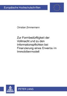 Zur Formbedürftigkeit der Vollmacht und zu den Informationspflichten bei Finanzierung eines Erwerbs im Immobilienmodell (Europäische Hochschulschriften - Reihe II)