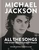 Michael Jackson: All the Songs: The Story Behind Every Track