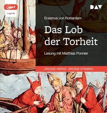 Das Lob der Torheit: Lesung mit Matthias Ponnier (1 mp3-CD)