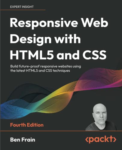 Ben Frain Responsive Web Design With HTML5 And Css, Build Future-proof Responsive Websites Using The Latest HTML5 And Css Techniques, 4th Edition