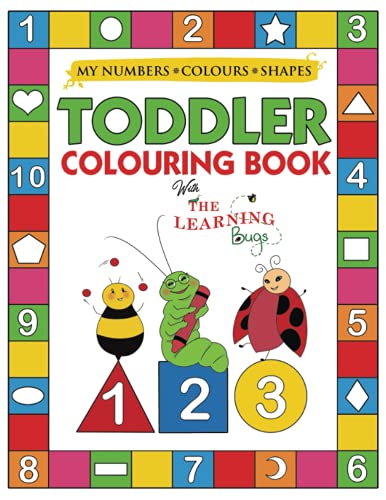 My Numbers, Colours and Shapes Toddler Colouring Book with The Learning Bugs: Fun Children's Activity Colouring Books for Toddlers and Kids Ages 2, 3, 4 & 5 for Nursery & Preschool Prep Success