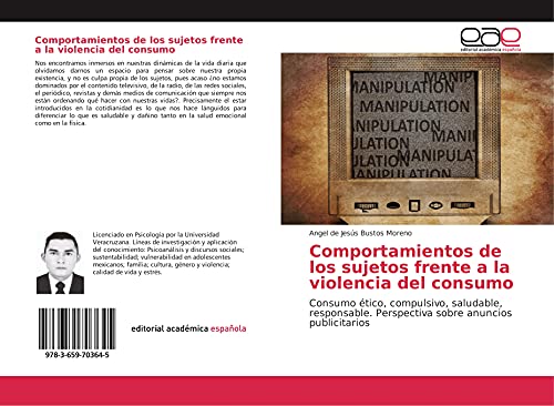 Comportamientos de los sujetos frente a la violencia del consumo: Consumo ético, compulsivo, saludable, responsable. Perspectiva sobre anuncios publicitarios