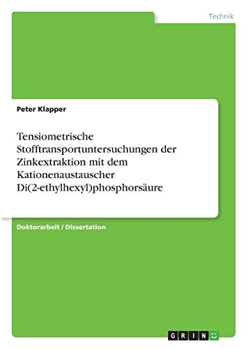 Tensiometrische Stofftransportuntersuchungen der Zinkextraktion mit dem Kationenaustauscher Di(2-ethylhexyl)phosphorsäure: Dissertationsschrift