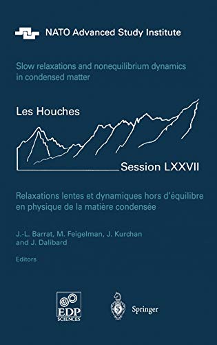 Slow Relaxations and Nonequilibrium Dynamics in Condensed Matter: Les Houches Session LXXVII, 1-26 July, 2002 (Les Houches - Ecole d'Ete de Physique Theorique, 77, Band 77)