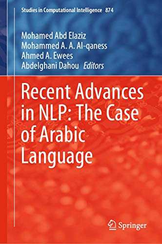 Recent Advances in NLP: The Case of Arabic Language (Studies in Computational Intelligence, 874, Band 874)