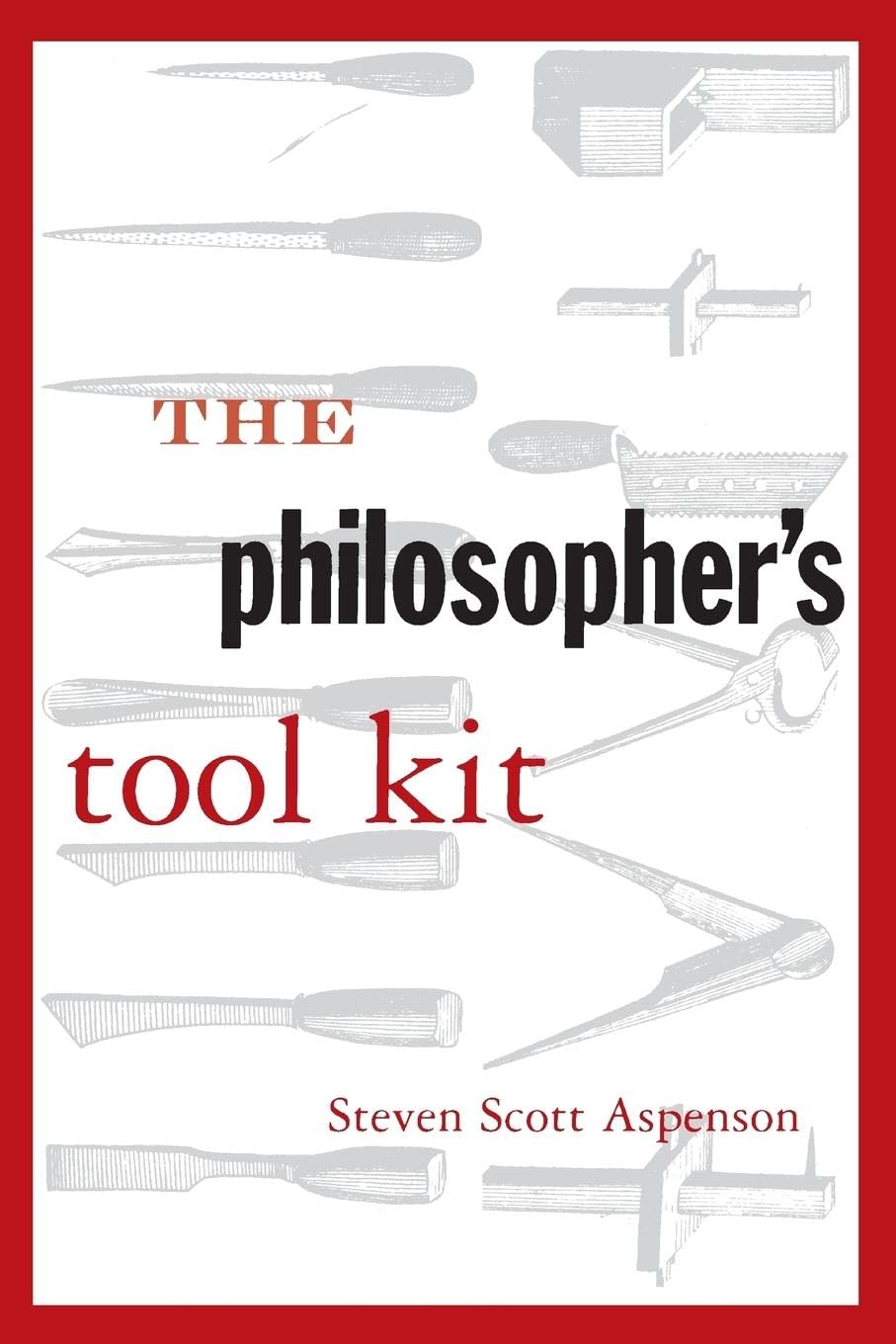 Aspenson, Steven Scott The Philosopher's Tool Kit