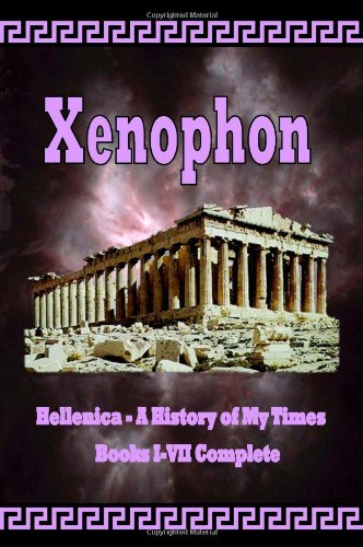 Hellenica - A History of My Times: Books I-VII Complete
