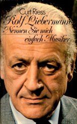 Rolf Liebermann. Nennen Sie mich einfach Musiker