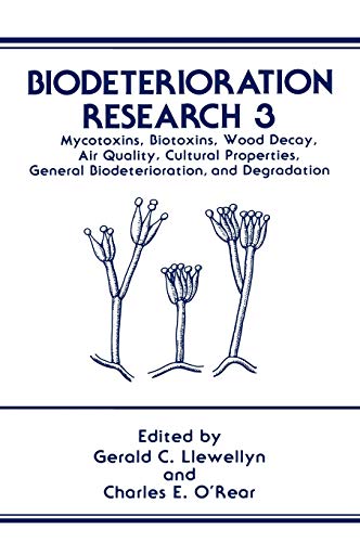 Biodeterioration Research: Mycotoxins, Biotoxins, Wood Decay, Air Quality, Cultural Properties, General Biodeterioration, and Degradation (Biodeterioration Research, 3, Band 3)