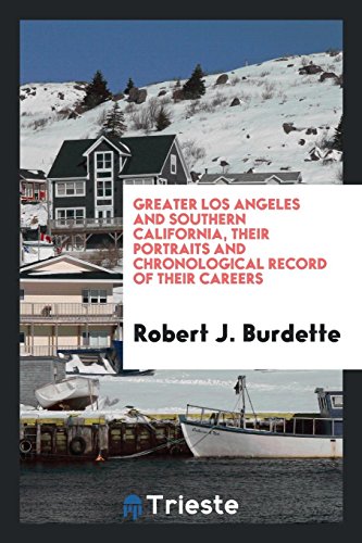 Greater Los Angeles and southern California, their portraits and chronological record of their careers