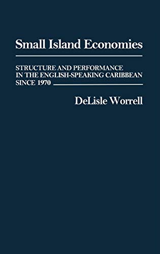 Small Island Economies: Structure and Performance in the English-Speaking Caribbean Since 1970