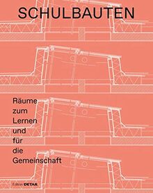 Schulbauten: Räume zum Lernen und für die Gemeinschaft: Rume zum Lernen und fr die Gemeinschaft (DETAIL Special)