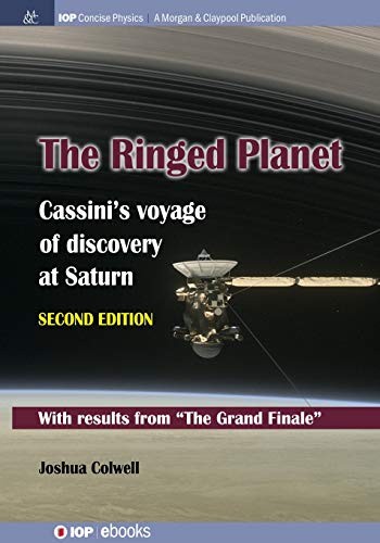The Ringed Planet, Second Edition: Cassini's Voyage of Discovery at Saturn (Iop Concise Physics)