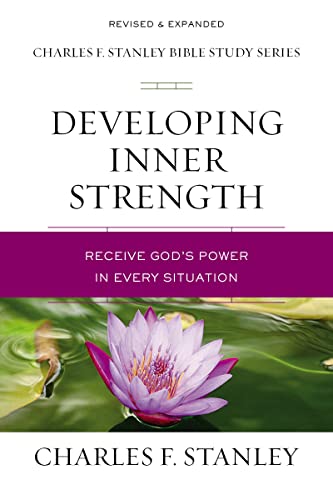 Stanley, Charles F. Developing Inner Strength, Receive God's Power In Every Situation (Charles F. Stanley Bible Study Series)