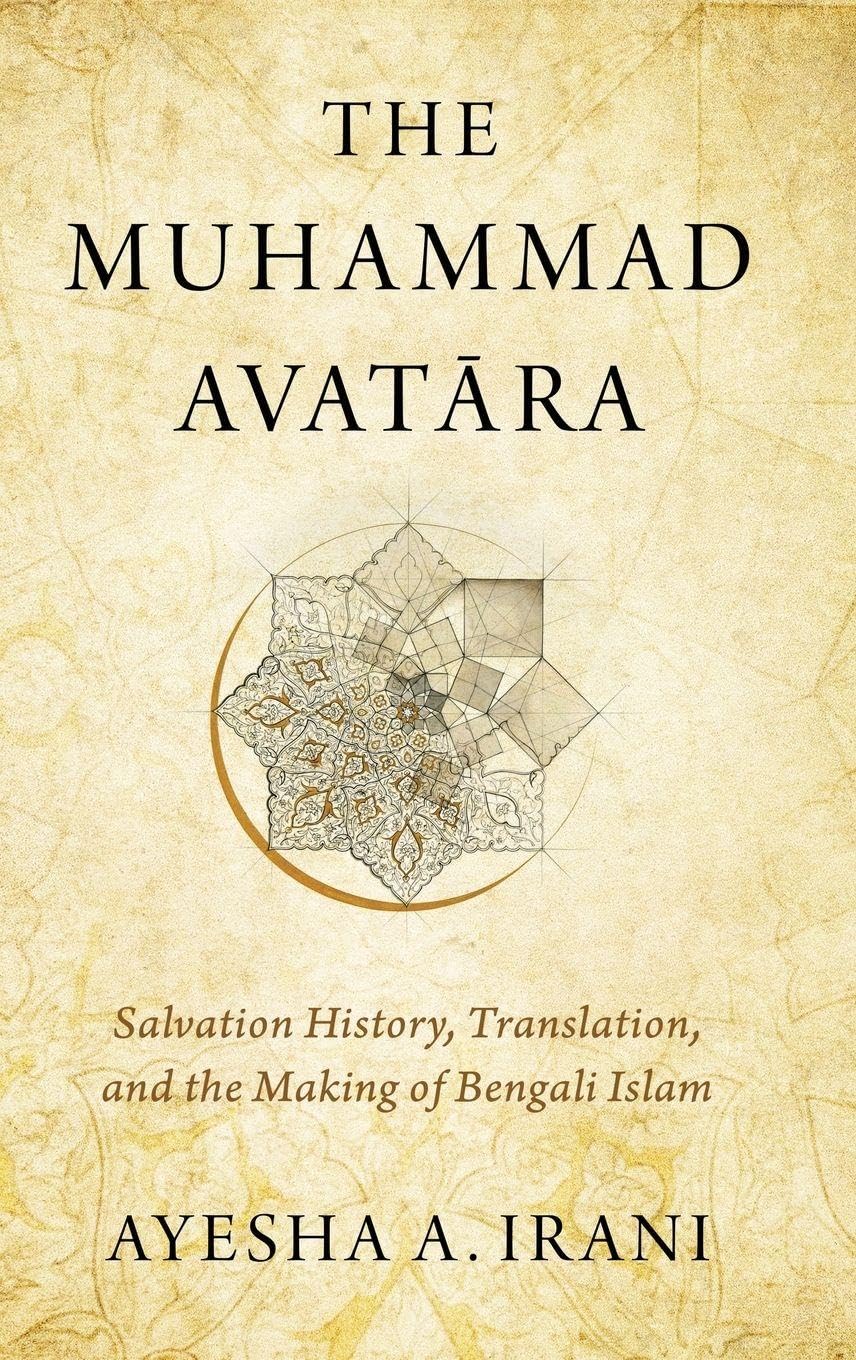 Muhammad Avat=ara: Salvation History, Translation, and the Making of Bengali Islam