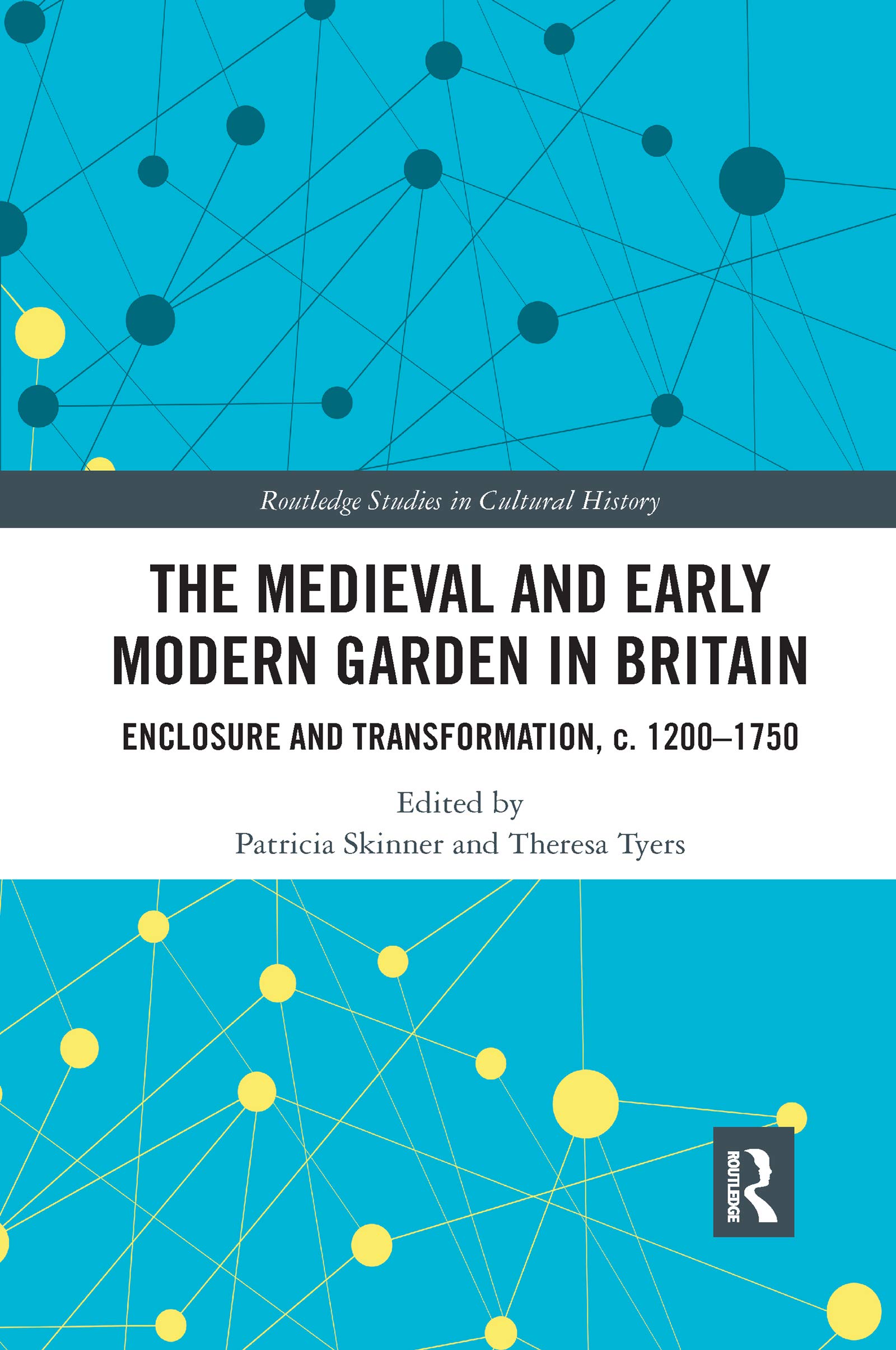 The Medieval and Early Modern Garden in Britain: Enclosure and Transformation, c. 1200-1750 (Routledge Studies in Cultural History, 58, Band 58)