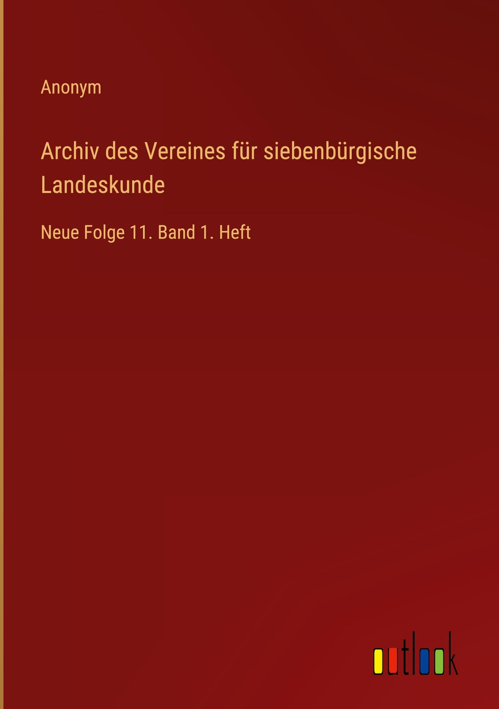 Archiv des Vereines für siebenbürgische Landeskunde: Neue Folge 11. Band 1. Heft