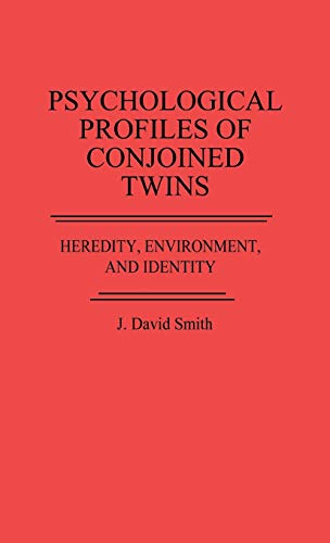 Psychological Profiles of Conjoined Twins: Heredity, Environment, and Identity