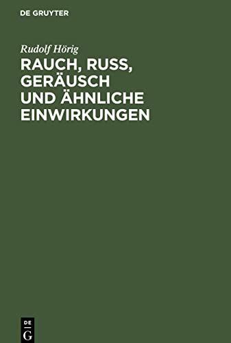 Rauch, Russ, Geräusch und ähnliche Einwirkungen: Im § 906 des Bürgerlichen Gesetzbuches und die zivilrechtlichen Ansprüche gegen Sie