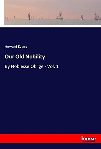 Our Old Nobility: By Noblesse Oblige - Vol. 1