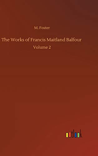The Works of Francis Maitland Balfour: Volume 2