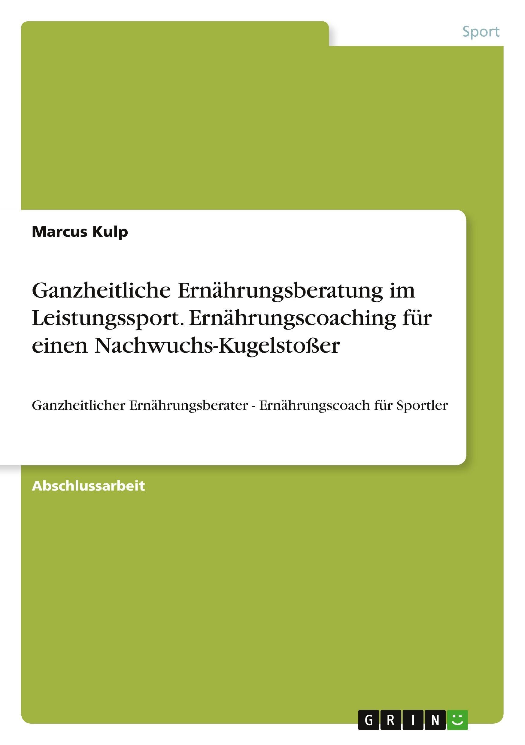 Ganzheitliche Ernährungsberatung im Leistungssport. Ernährungscoaching für einen Nachwuchs-Kugelstoßer: Ganzheitlicher Ernährungsberater - Ernährungscoach für Sportler