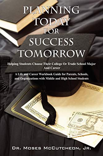 Planning Today for Success Tomorrow: Helping Students Choose Their College or Trade School Major and Career