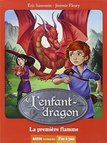 L'enfant-dragon. Vol. 1. La première flamme