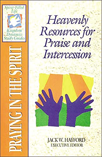 The Spirit-Filled Life Kingdom Dynamics Guides: K14-Praying in the Spirit (Spirit-Filled Life Kingdom Dynamics Study Guides)