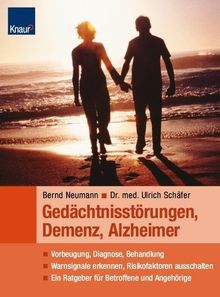 Gedächtnisstörungen, Demenz, Alzheimer: Vorbeugung, Diagnose, Behandlung Warnsignale erkennen, Risikofaktoren ausschalten Ein Ratgeber für Patienten und Angehörige