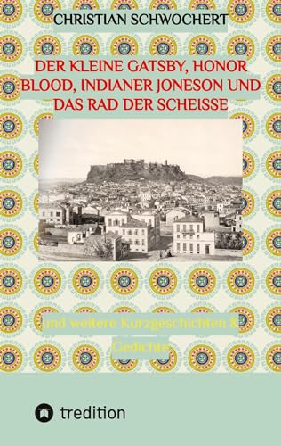 Der kleine Gatsby Honor Blood Indianer Joneson und das Rad der Scheiße - Christian Schwochert Kartoniert (TB)