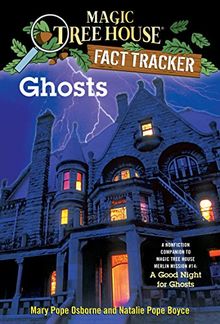 Ghosts: A Nonfiction Companion to Magic Tree House Merlin Mission #14: A Good Night for Ghosts (Magic Tree House (R) Fact Tracker, Band 20)