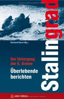 Stalingrad: Der Untergang der 6. Armee Überlebende berichten