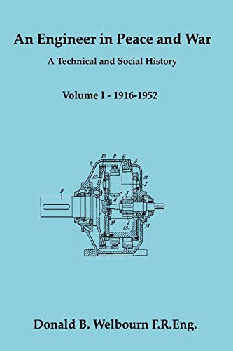 An Engineer in Peace and War - A Technical and Social History - Volume I - 1916-1952: A Technical and Social History: Vol I - 1916-1952