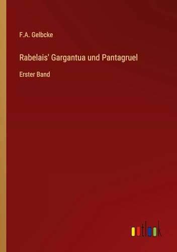 Rabelais' Gargantua und Pantagruel: Erster Band