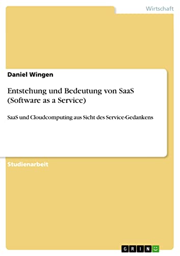 Entstehung und Bedeutung von SaaS (Software as a Service): SaaS und Cloudcomputing aus Sicht des Service-Gedankens