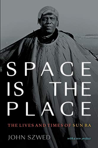 John Szwed Space Is The Place, The Lives And Times Of Sun Ra