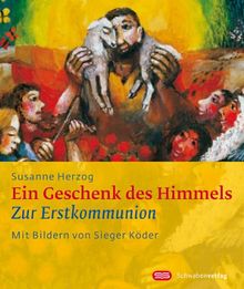 Ein Geschenk des Himmels: Zur Erstkommunion