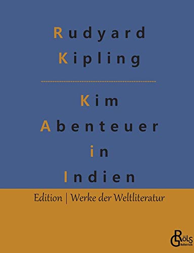 Kim: Ein Roman aus dem gegenwärtigen Indien (1901) (Edition Werke der Weltliteratur)