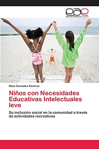 Niños con Necesidades Educativas Intelectuales leve: Su inclusión social en la comunidad a través de actividades recreativas