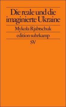 Die reale und die imaginierte Ukraine: Essay (edition suhrkamp)