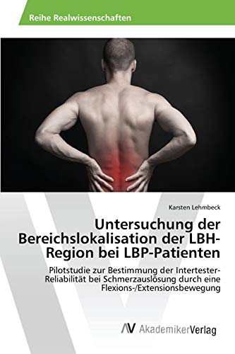 Untersuchung der Bereichslokalisation der LBH-Region bei LBP-Patienten: Pilotstudie zur Bestimmung der Intertester-Reliabilität bei Schmerzauslösung durch eine Flexions-/Extensionsbewegung