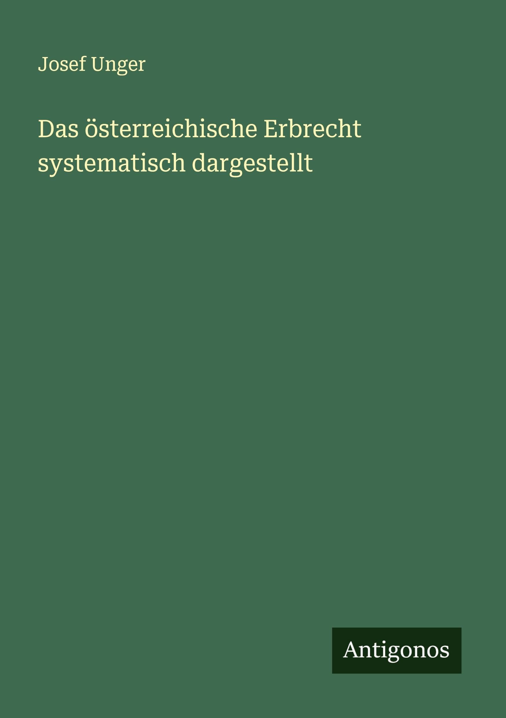 Das österreichische Erbrecht systematisch dargestellt