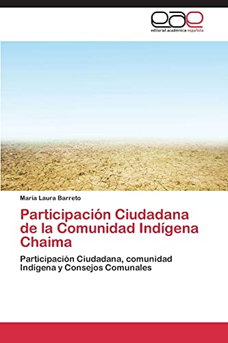 Participación Ciudadana de la Comunidad Indígena Chaima: Participación Ciudadana, comunidad Indígena y Consejos Comunales
